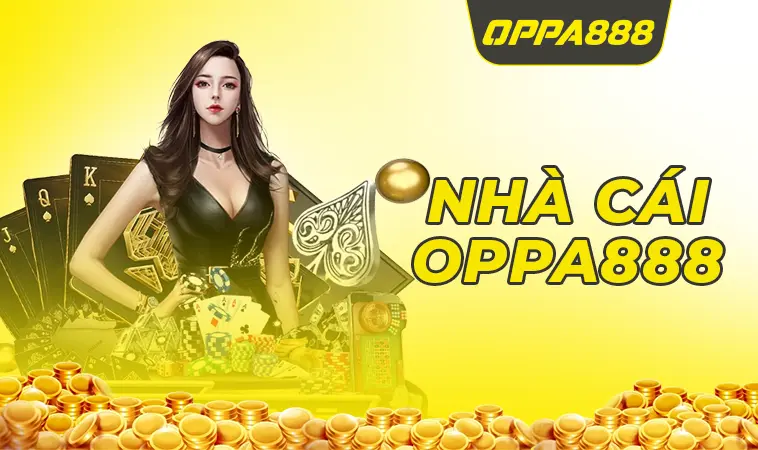 OPPA888 là nhà cái cá cược trực tuyến uy tín hàng đầu hiện nay